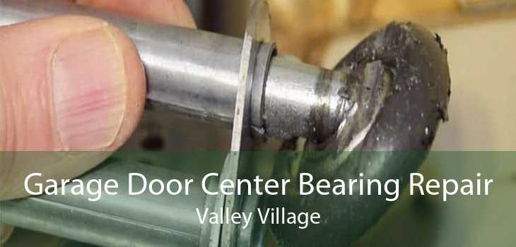 Garage Door Center Bearing Repair Valley Village