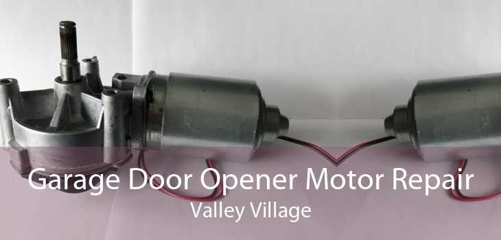 Garage Door Opener Motor Repair Valley Village